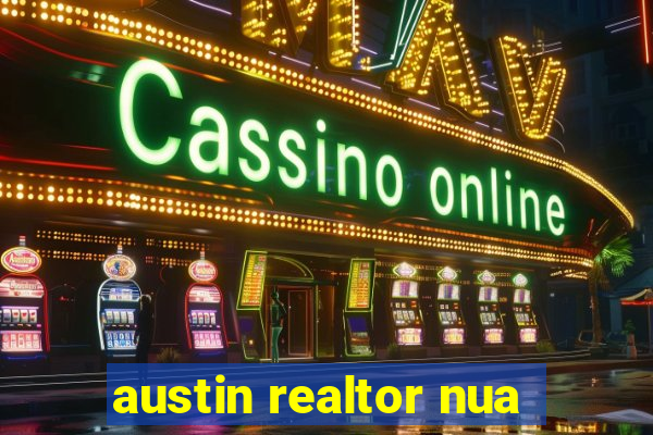 austin realtor nua